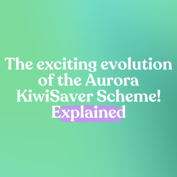 The evoloution of the Aurora Kiwi Saver Scheme