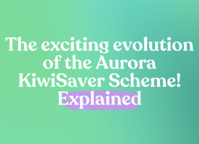 The evoloution of the Aurora Kiwi Saver Scheme